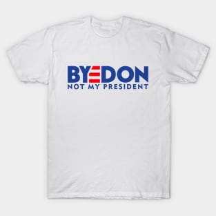 BYEDON - NOT MY PRESIDENT T-Shirt